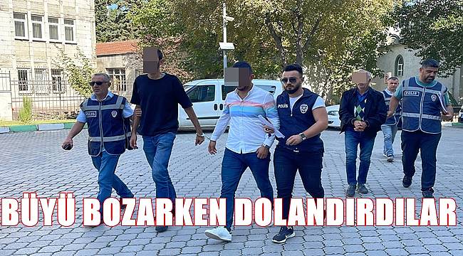 Büyü bozma bahanesiyle dolandırıcılık yapan şebeke yakalandı