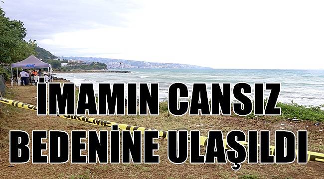 Denizde boğulan imamın cansız bedenine ulaşıldı