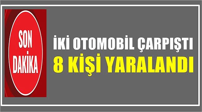 İki otomobil çarpıştı 8 kişi yaralandı