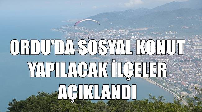 Ordu&#039;da 9 ilçede sosyal konut yapılacak
