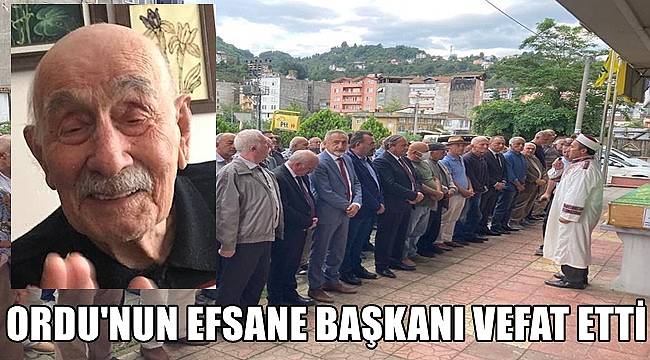 Ordu&#039;nun efsane belediye başkanı vefat etti