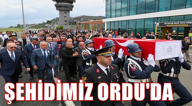 Şehidimiz Ordu&#039;da