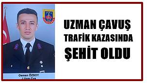 Uzman Çavuş Osman Özsoy trafik kazasında şehit oldu