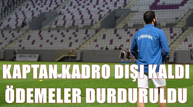52 Orduspor'dan şok karar! Kaptan kadro dışı kaldı ödemeler durduruldu