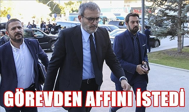 AK Parti Milletvekili Mahir Ünal görevden affını istedi