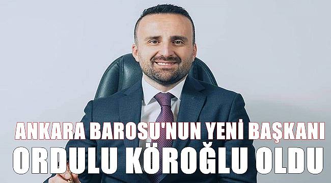 Ankara Barosu&#039;nun yeni başkanı Ordulu Av Mustafa Köroğlu oldu