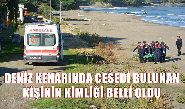 Deniz kenarında cesedi bulunan kişinin kimliği belirlendi