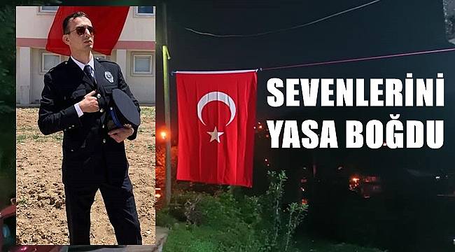 Genç polis memuru Enver Ozan Göktekin vefat etti