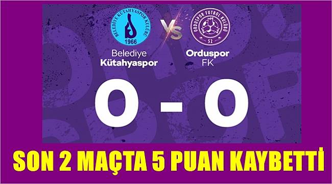 Kütahyaspor- 52 Orduspor maç sonucu: 0-0
