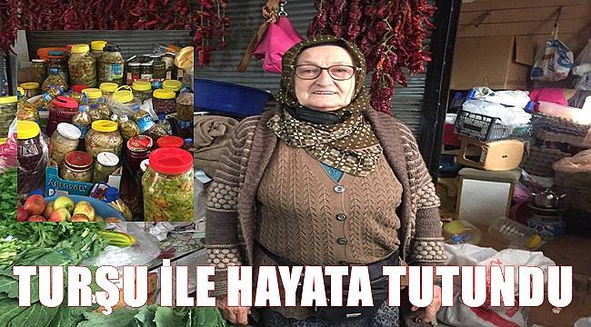 Naile Teyze turşu ile hayata tutundu