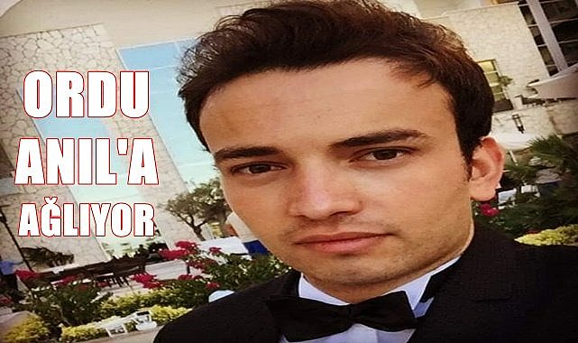 Ordu Anıl&#039;a ağlıyor
