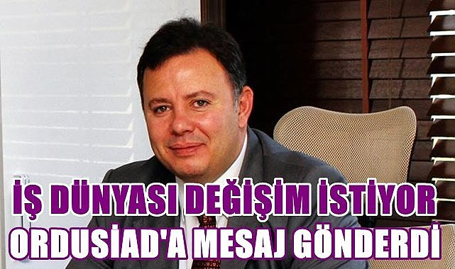 Ordu&#039;da iş insanları değişim istiyor