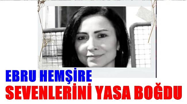 Ordu Devlet Hastanesi&#039;nin acı günü: Ebru hemşire vefat etti