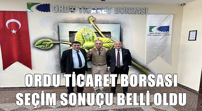 Ordu Ticaret Borsası Meclis seçimi yapıldı