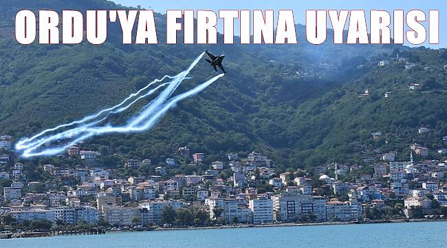 Ordu Valiliğinden fırtına uyarısı