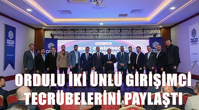 Ordulu iki ünlü girişimci tecrübelerini paylaştı