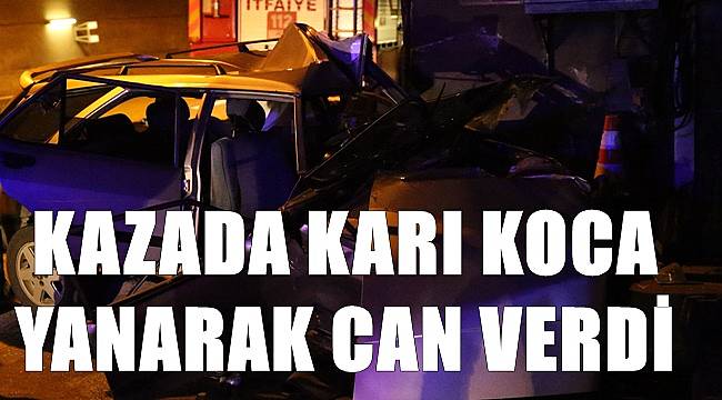 Otomobilin içerisinde sıkışan karı koca hayatını kaybetti