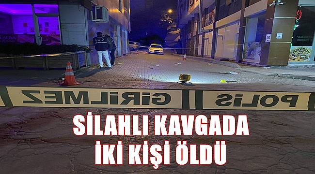 Silahlı kavgada iki kişi hayatını kaybetti
