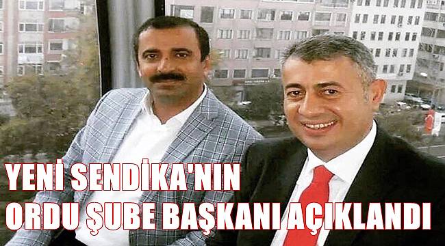 Yeni Sendika'nın Ordu İl Başkanı Bilal İnanlı oldu