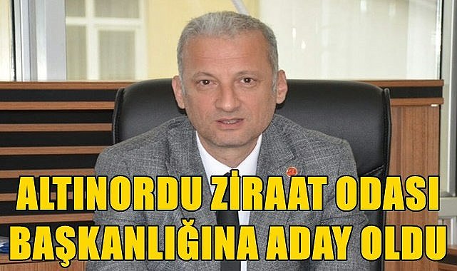 Altınordu Ziraat Odası Başkanlığına adaylığını açıkladı