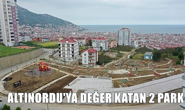 Ihlamur Vadisi ve Erguvan Park Altınordu&#039;ya değer katacak