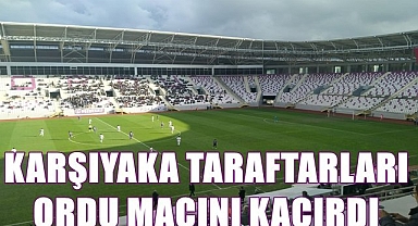 Karşıyaka taraftarı saati karıştırınca Ordu maçına yetişemedi