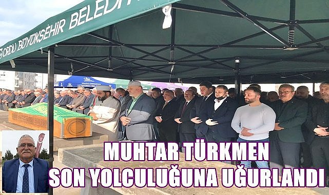 Muhtar Muzaffer Türkmen son yolculuğuna uğurlandı