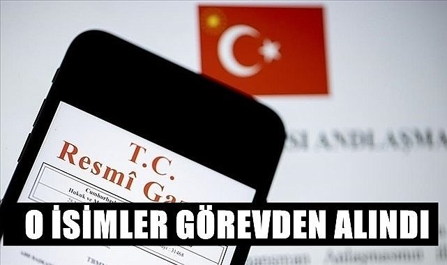 O isimler görevden alındı