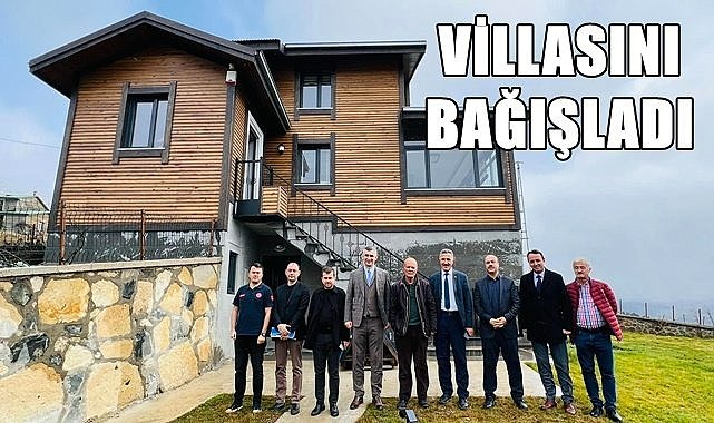 Ordu'da iş insanı yayladaki villasını bağışladı