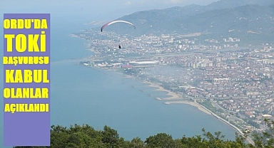 Ordu'da TOKİ Konutlarına başvurusu kabul olanlar açıklandı