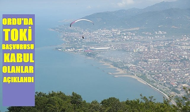 Ordu&#039;da TOKİ Konutlarına başvurusu kabul olanlar açıklandı