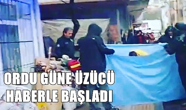 Ordu güne  üzücü haberle başladı