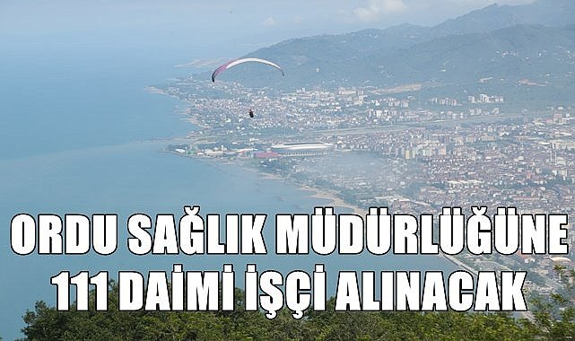 Ordu Sağlık İl Müdürlüğüne 111 daimi işçi alınacak