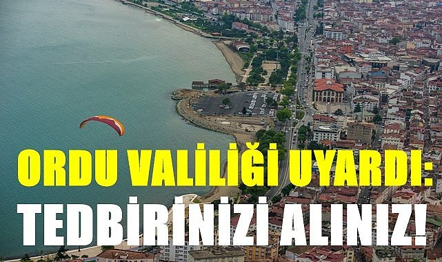 Ordu Valiliğinden son dakika uyarısı!