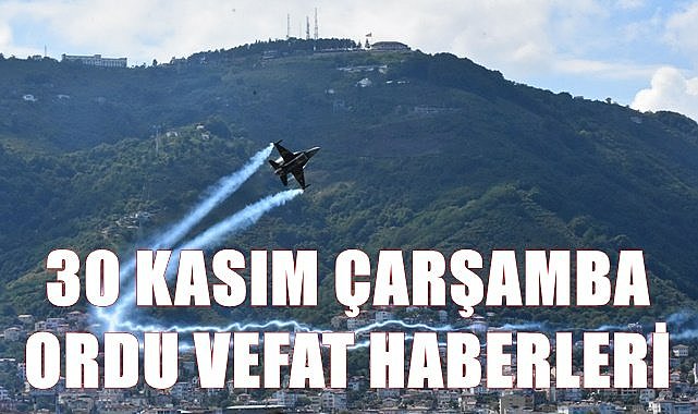Ordu vefat haberleri 30.11.2022