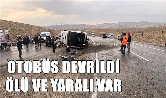 Otobüs devrildi ölü ve yaralılar var
