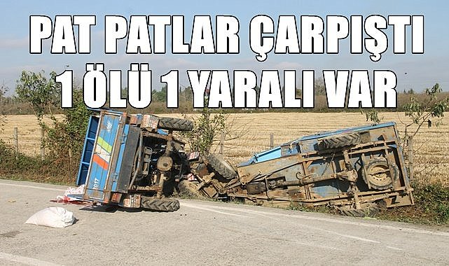Patpatlar çarpıştı: 1 ölü 1 yaralı