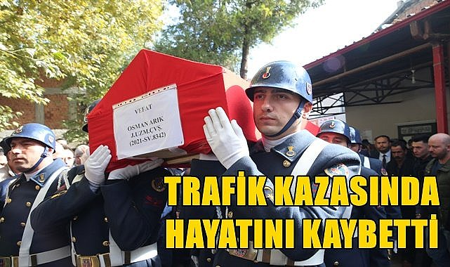 Trafik kazasında hayatını kaybeden uzman çavuş toprağa verildi