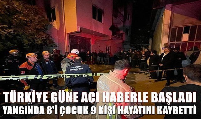 Yangında 8'i çocuk 9 kişi hayatını kaybetti