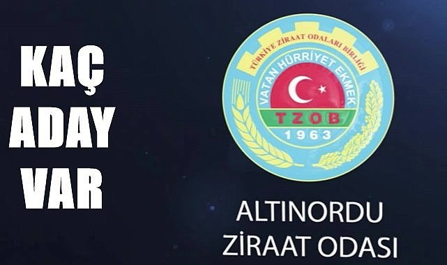 Altınordu Ziraat Odası Başkanlığı için kaç aday var?