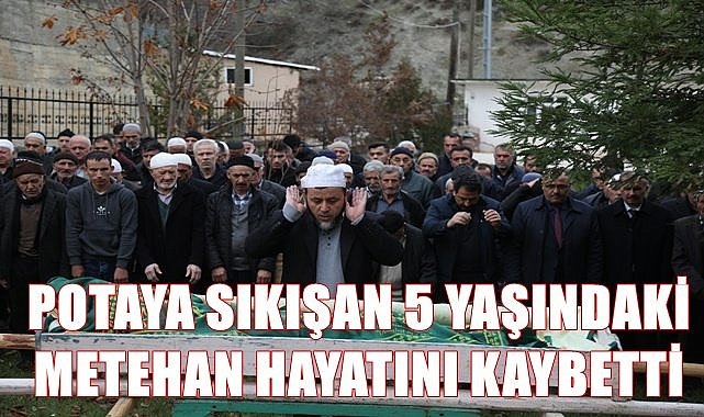 Basketbol potasına sıkışan 5 yaşındaki Bedirhan vefat etti