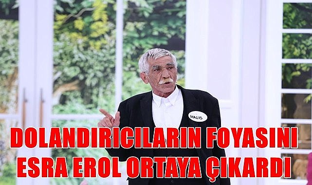 Foyalarını Esra Erol ortaya çıkardı
