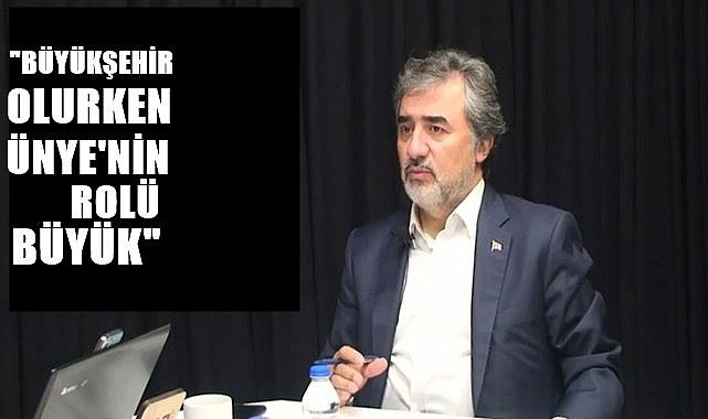 Hamarat; Ordu Büyükşehir olurken Ünye&#039;nin rolü büyük!