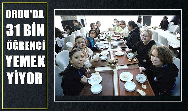 Ordu&#039;da 31 bin öğrenci ücretsiz yemek yiyor