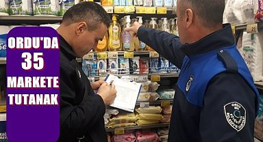 Ordu'da 35 markete tutanak tutuldu