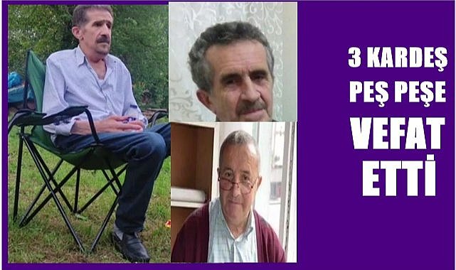 Ordu&#039;da üç kardeş peş peşe vefat etti