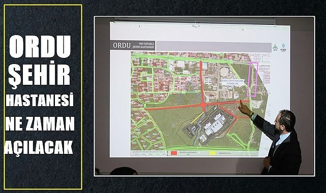 Ordu Şehir Hastanesi ne zaman açılacak