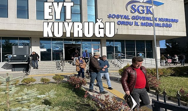Ordu SGK&#039;da EYT yoğunluğu