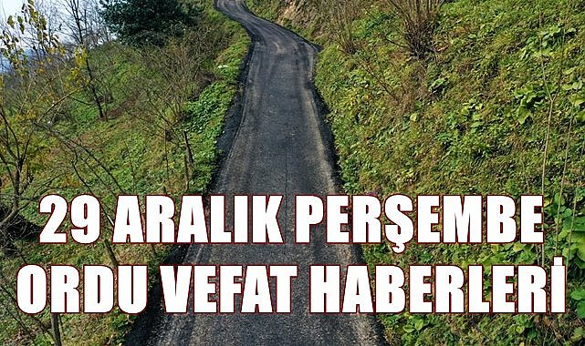 Ordu vefat haberleri 29 Aralık Perşembe