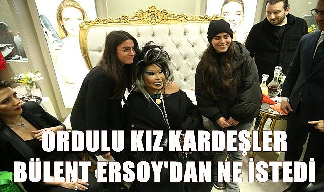 Ordulu kardeşler Bülent Ersoy'dan ne istedi?